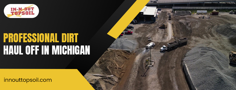 professional dirt haul off in michigan